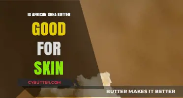 African Shea Butter Benefits: Nourishing Your Skin Naturally