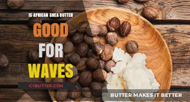 African Shea Butter Benefits: Enhancing Waves and Hair Health