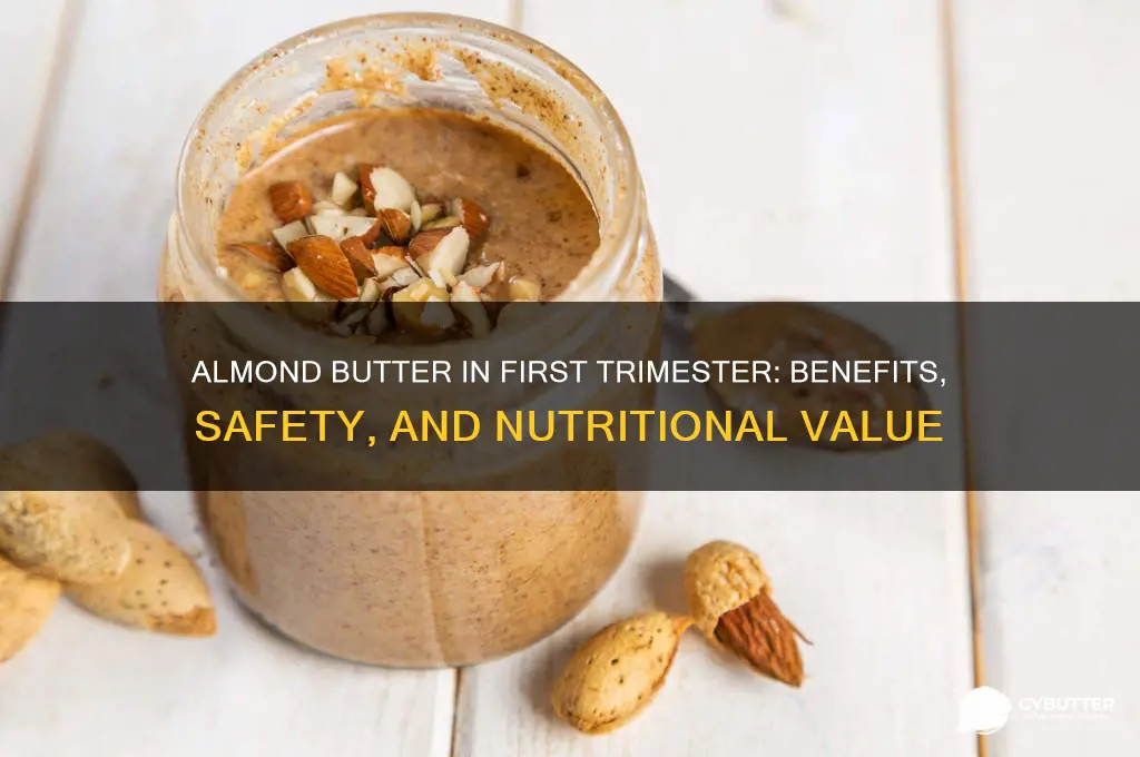 is almond butter good during first trimester