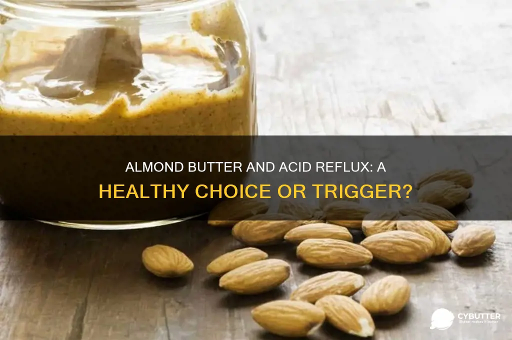 is almond butter good for acid reflux