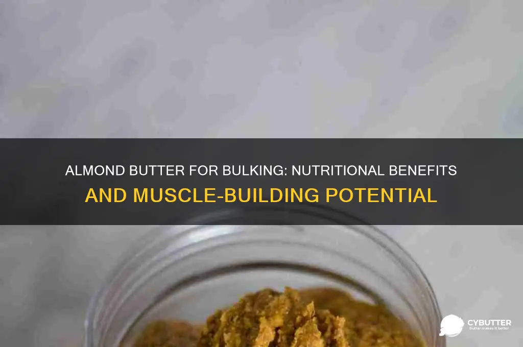 is almond butter good for bulking