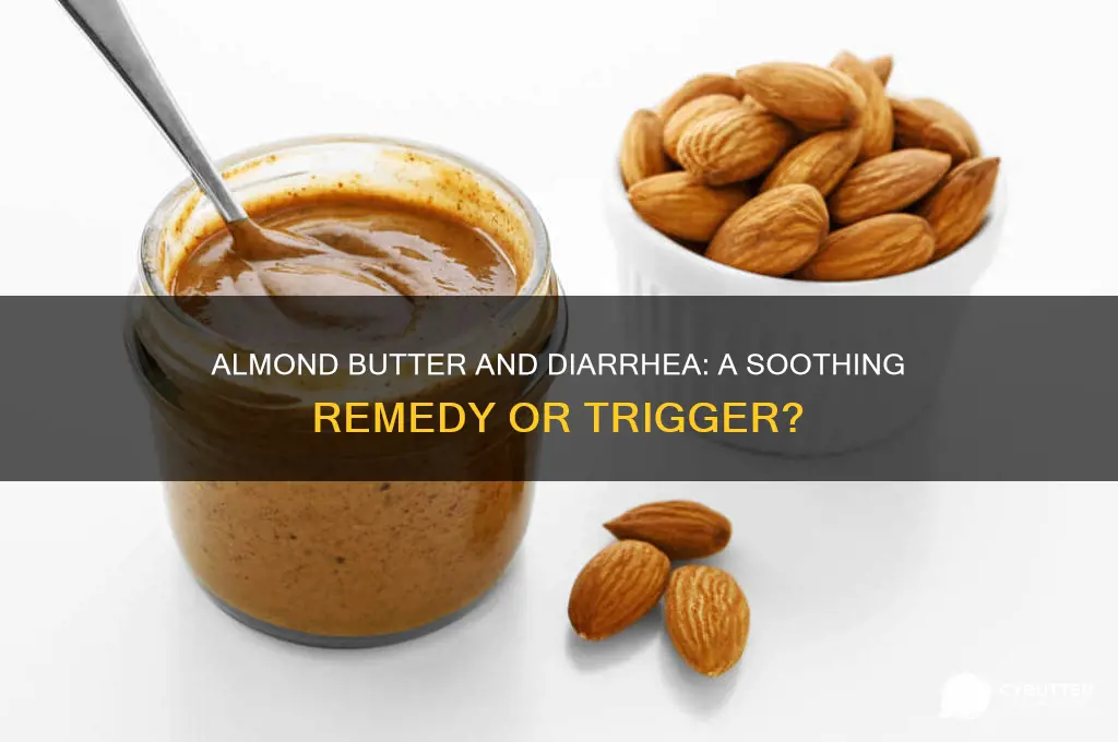 is almond butter good for diarrhea