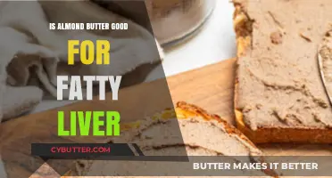 Almond Butter Benefits: A Healthy Choice for Fatty Liver?