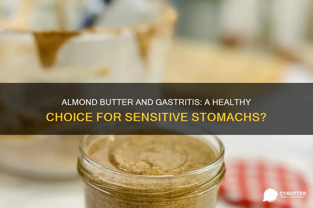 is almond butter good for gastritis