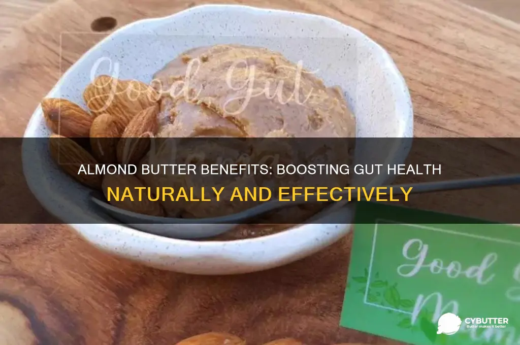 is almond butter good for gut health