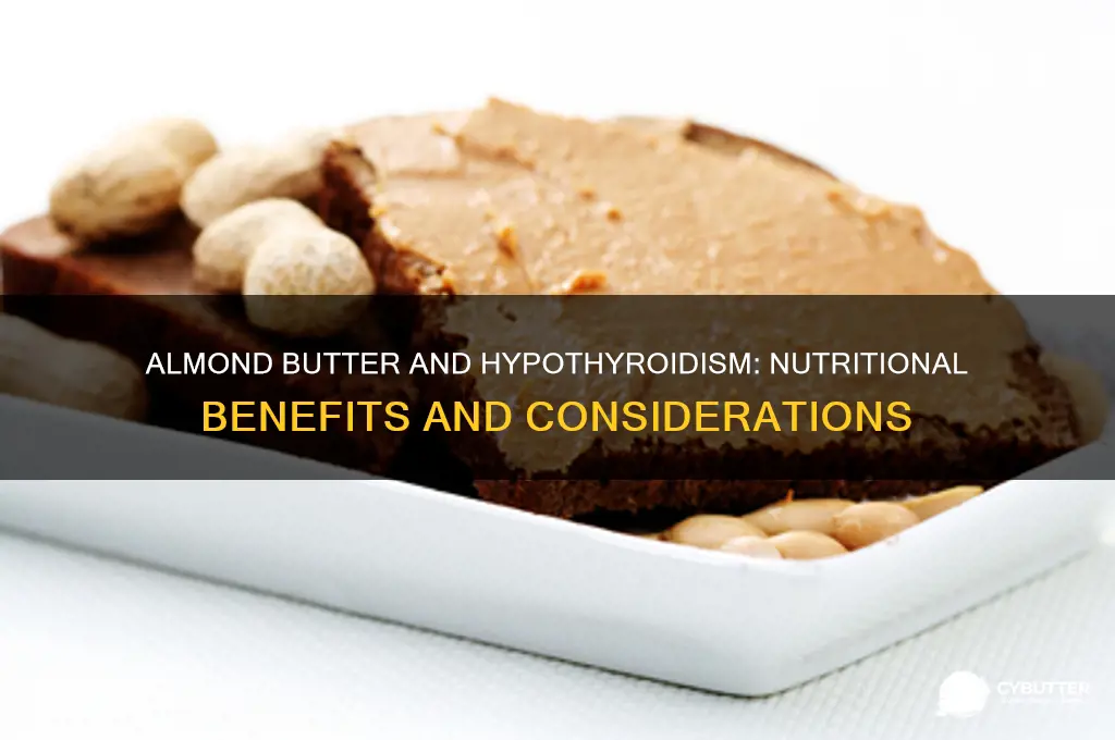is almond butter good for hypothyroidism