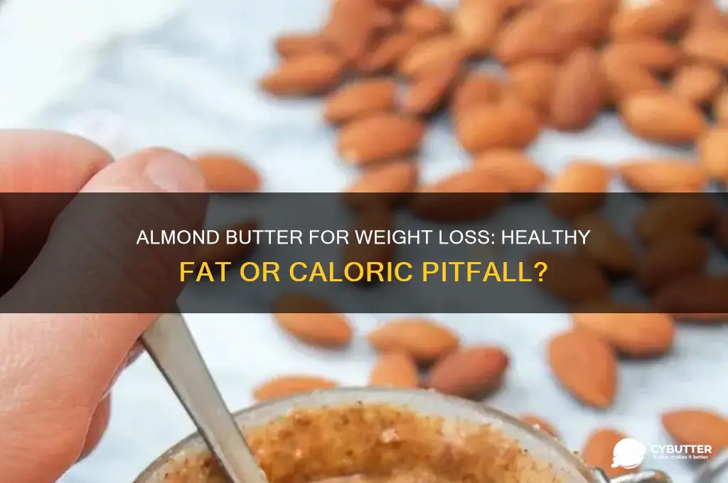 is almond butter good for weight loss