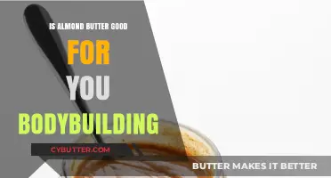 Almond Butter Benefits: A Bodybuilding Superfood for Muscle Growth?