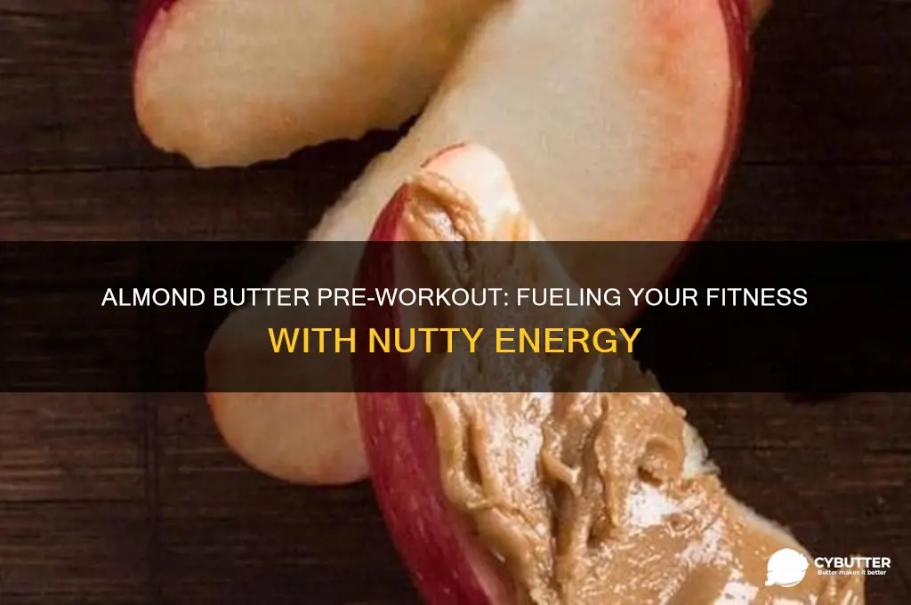 is almond butter good pre workout