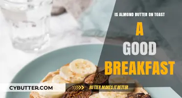 Almond Butter on Toast: A Nutritious Breakfast Choice or Not?