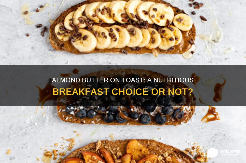 is almond butter on toast a good breakfast