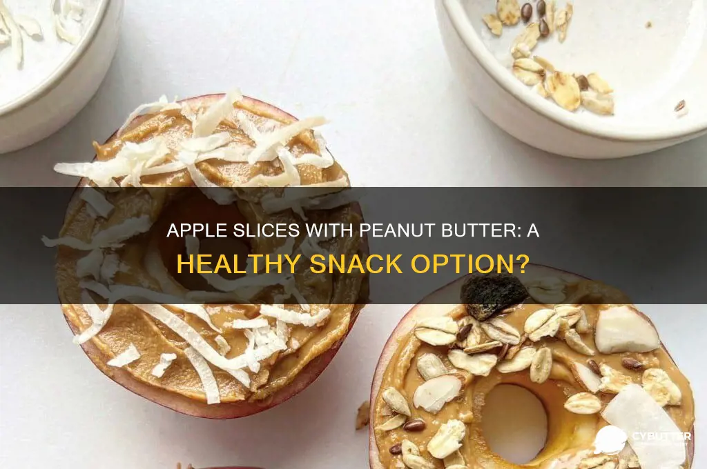 is apple slices with peanut butter good for you