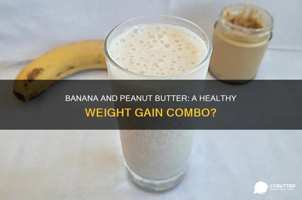is banana and peanut butter good for weight gain