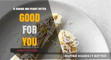 Banana and Peanut Butter: A Healthy Snack Combo or Not?