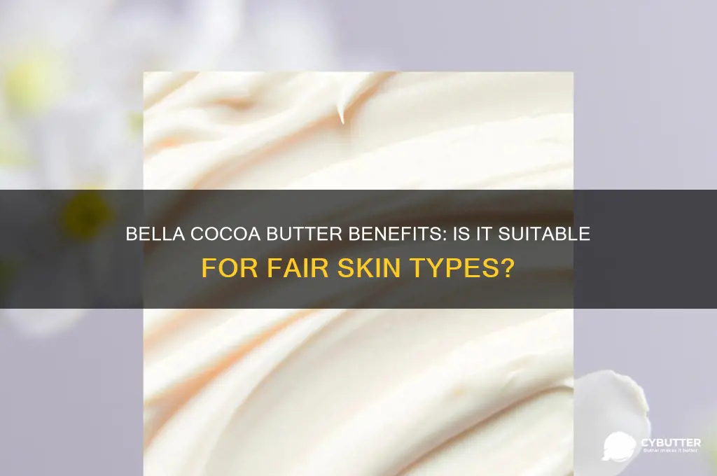 is bella cocoa butter good for fair skin