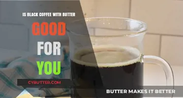Black Coffee with Butter: Health Benefits or Just a Fad?
