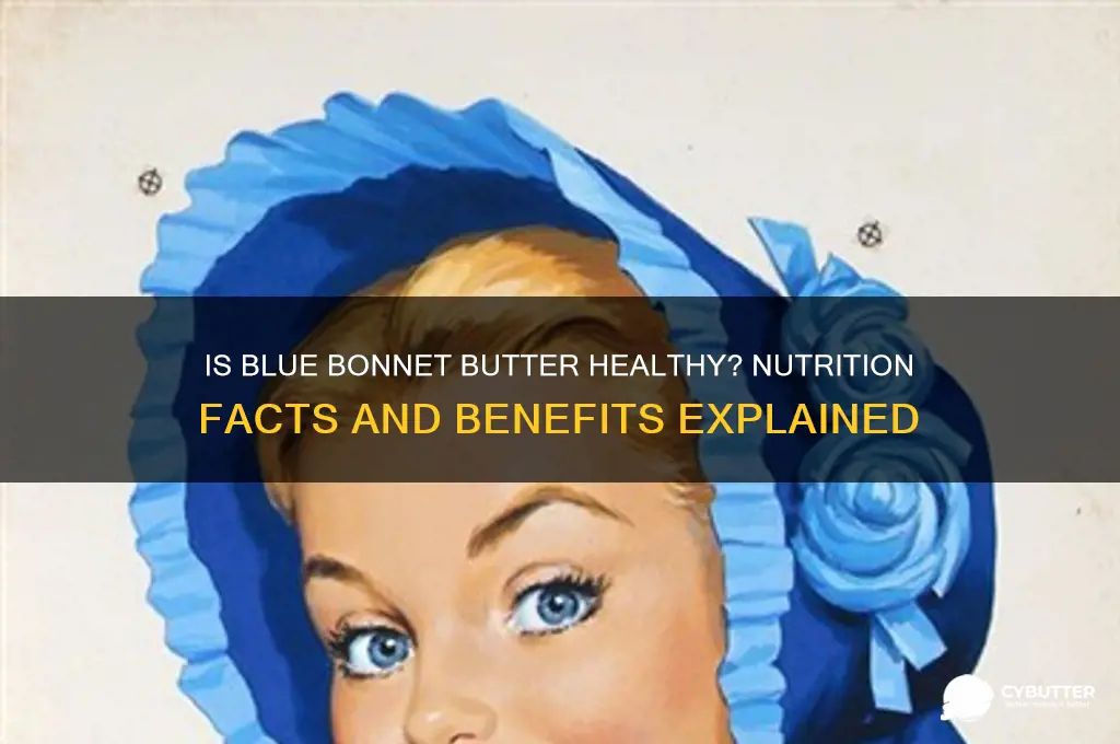 is blue bonnet butter good for you