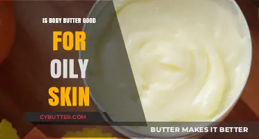 Body Butter for Oily Skin: Benefits, Myths, and Best Practices