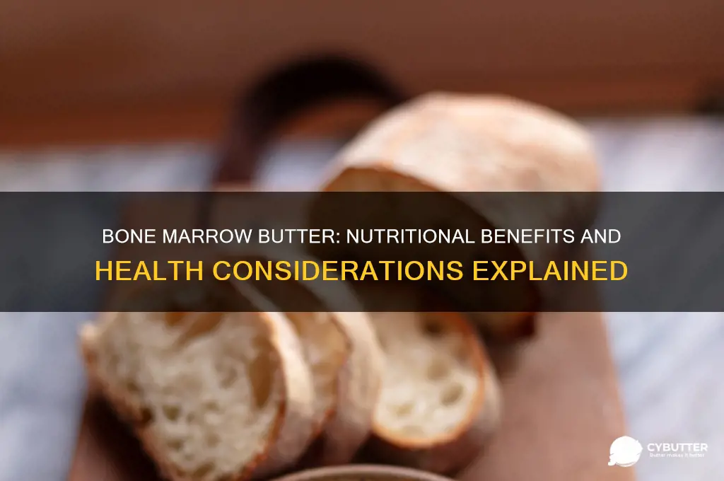 is bone marrow butter good for you
