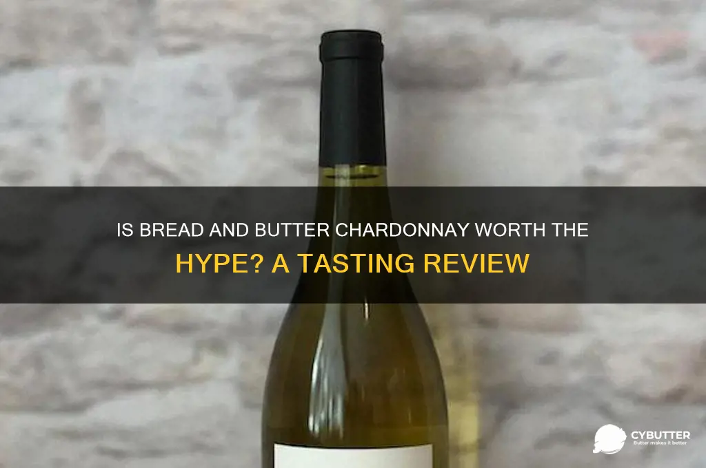 is bread and butter chardonnay good