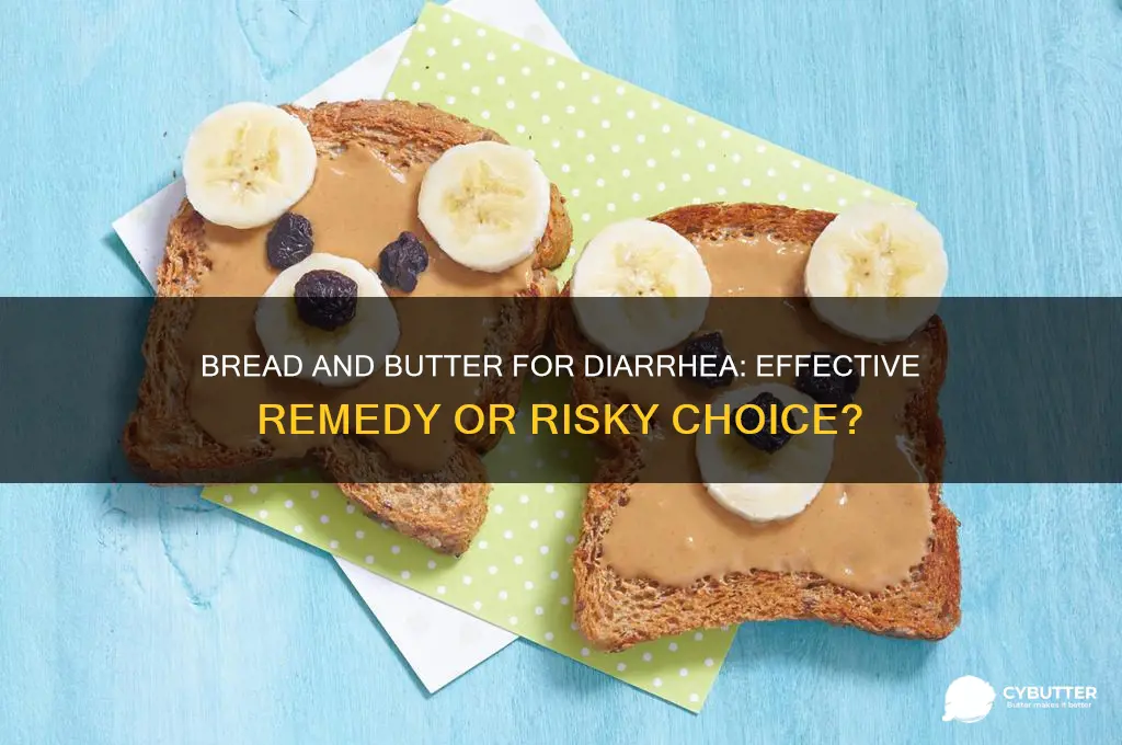 is bread and butter good for diarrhea