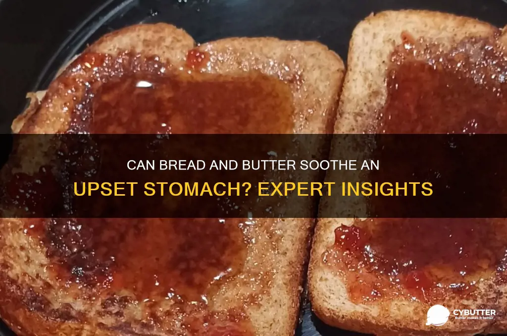is bread and butter good for upset stomach