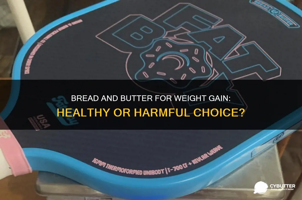 is bread and butter good for weight gain