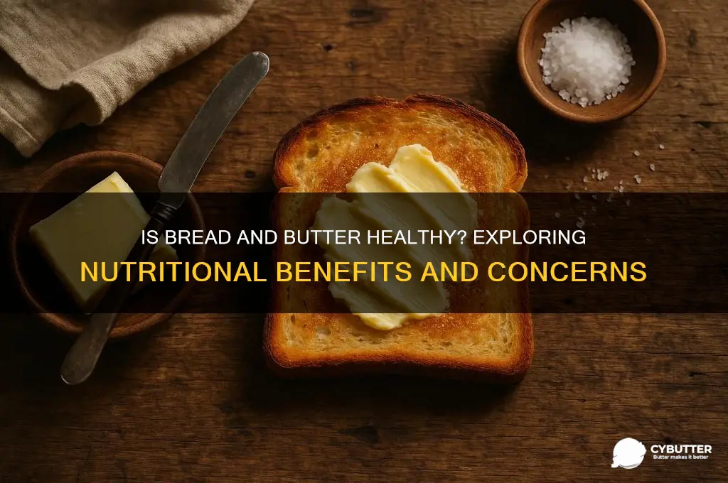 is bread and butter good
