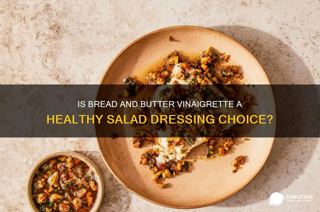is bread and butter vinaigrette good for you