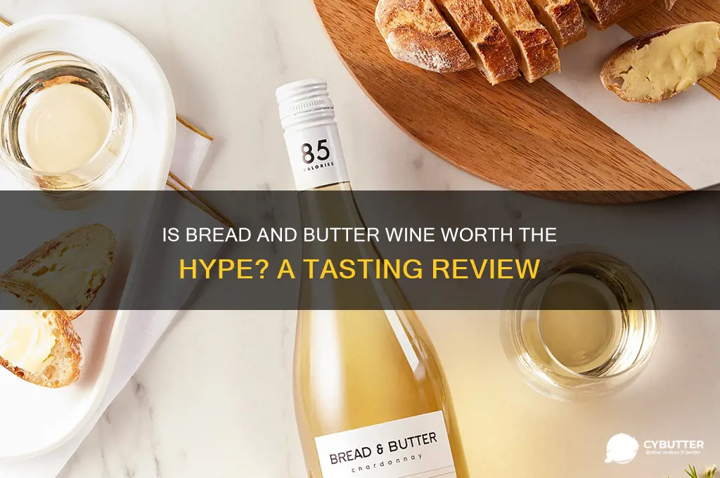 is bread and butter wine good