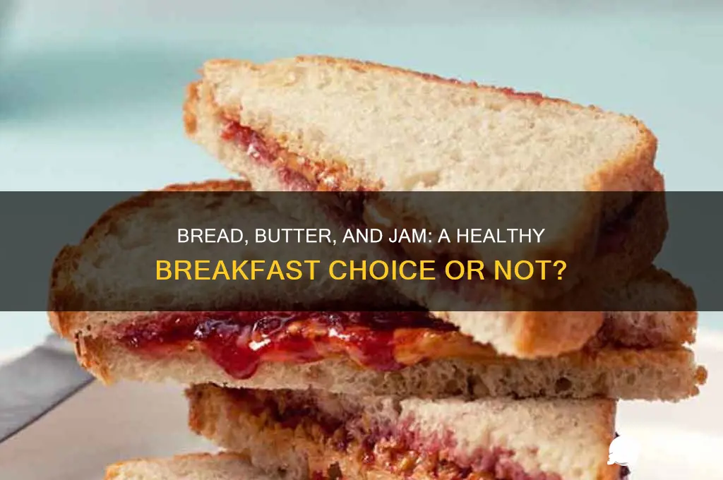 is bread butter jam good for health
