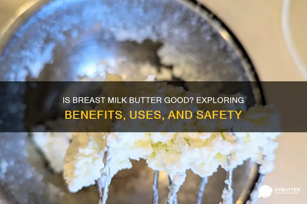 is breast milk butter good
