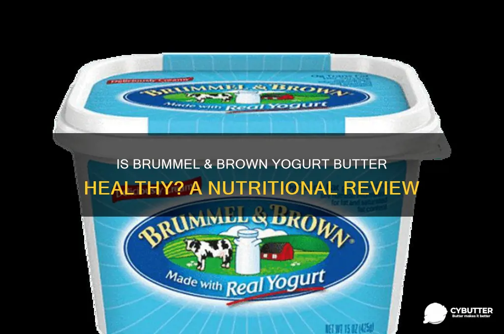 is brummel and brown yogurt butter good for you