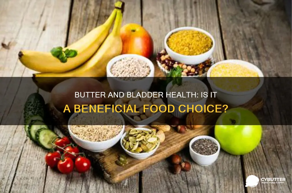is butter a good bladder food