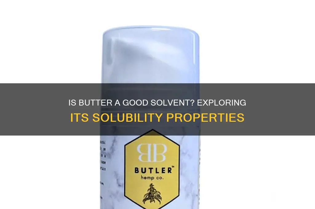 is butter a good solvent