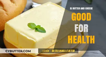 Butter and Cheese: Unraveling Their Health Benefits and Potential Risks