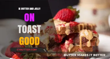 Butter and Jelly on Toast: A Delicious Combo or Culinary Crime?