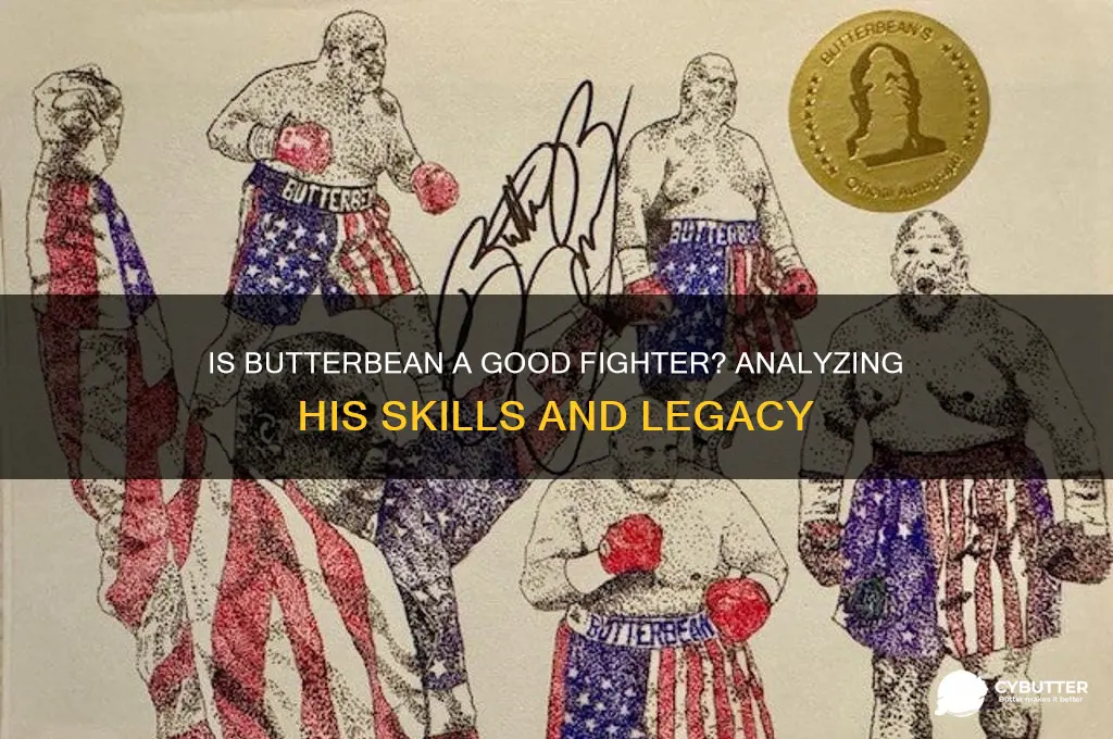 is butter bean a good fighter