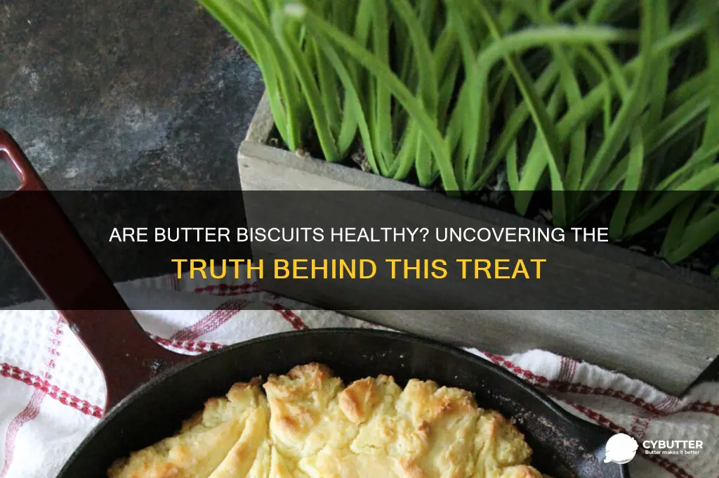is butter biscuits good for health