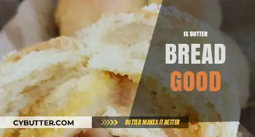 Is Butter Bread Good? Exploring Its Taste, Health, and Versatility