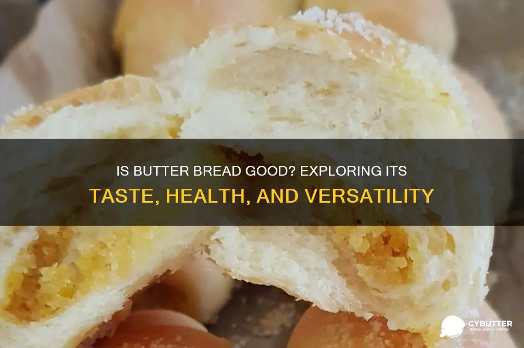 is butter bread good