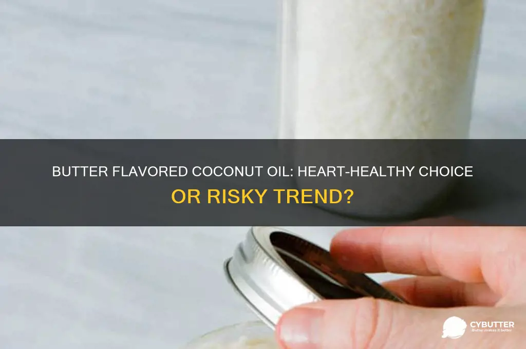 is butter flavored coconut oil good for heart disease