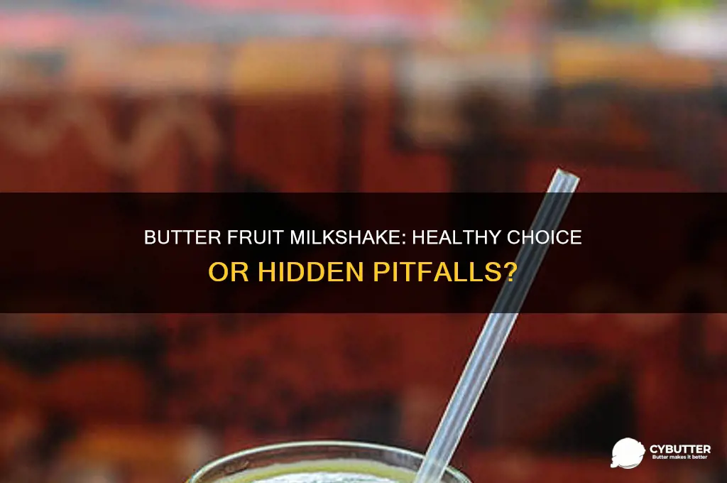 is butter fruit milkshake good for health