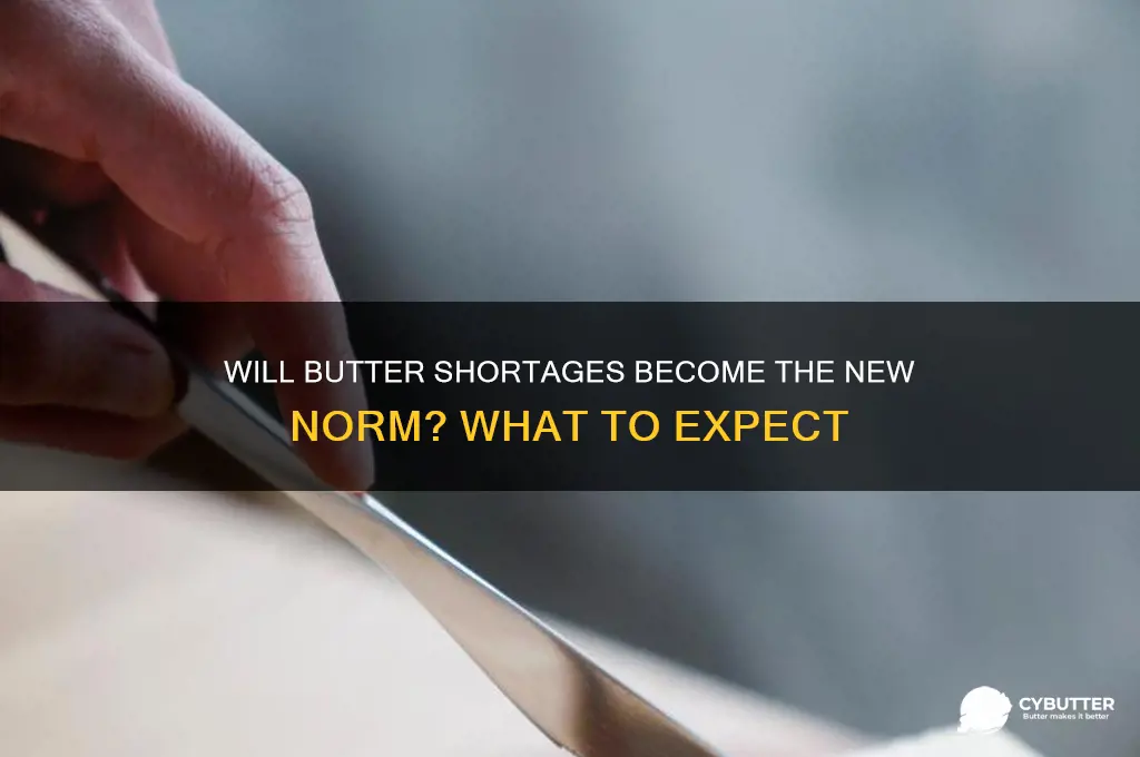 is butter going to be hard to get