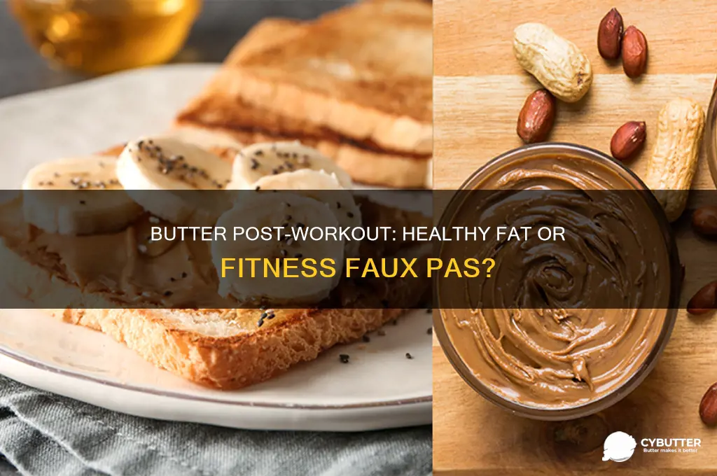 is butter good after workout
