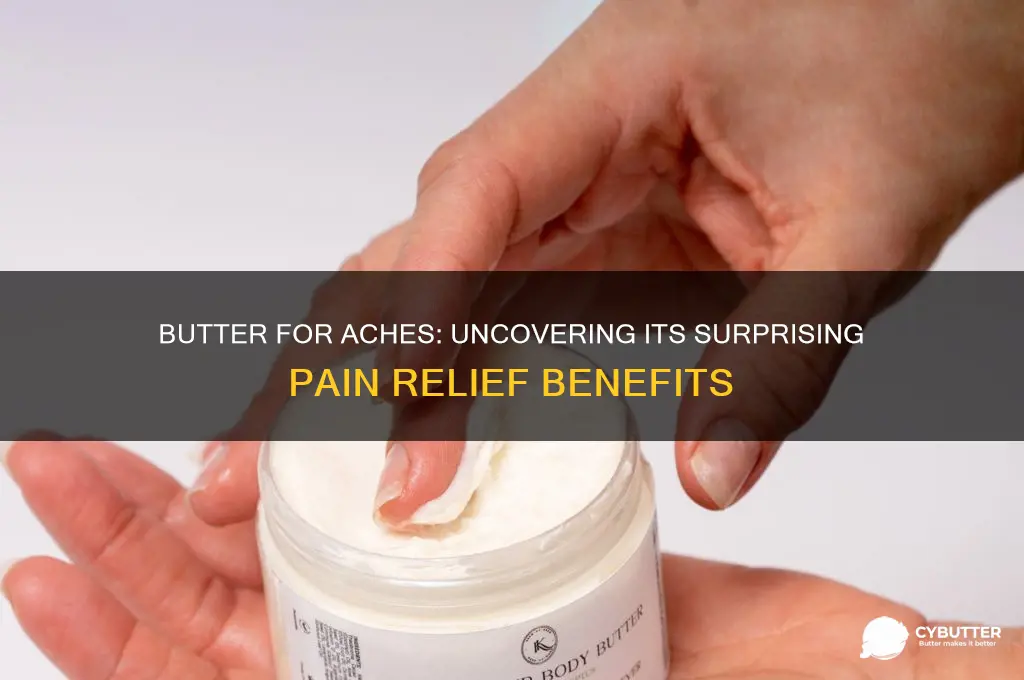 is butter good for aches