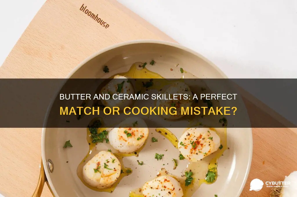 is butter good for ceramic skillet