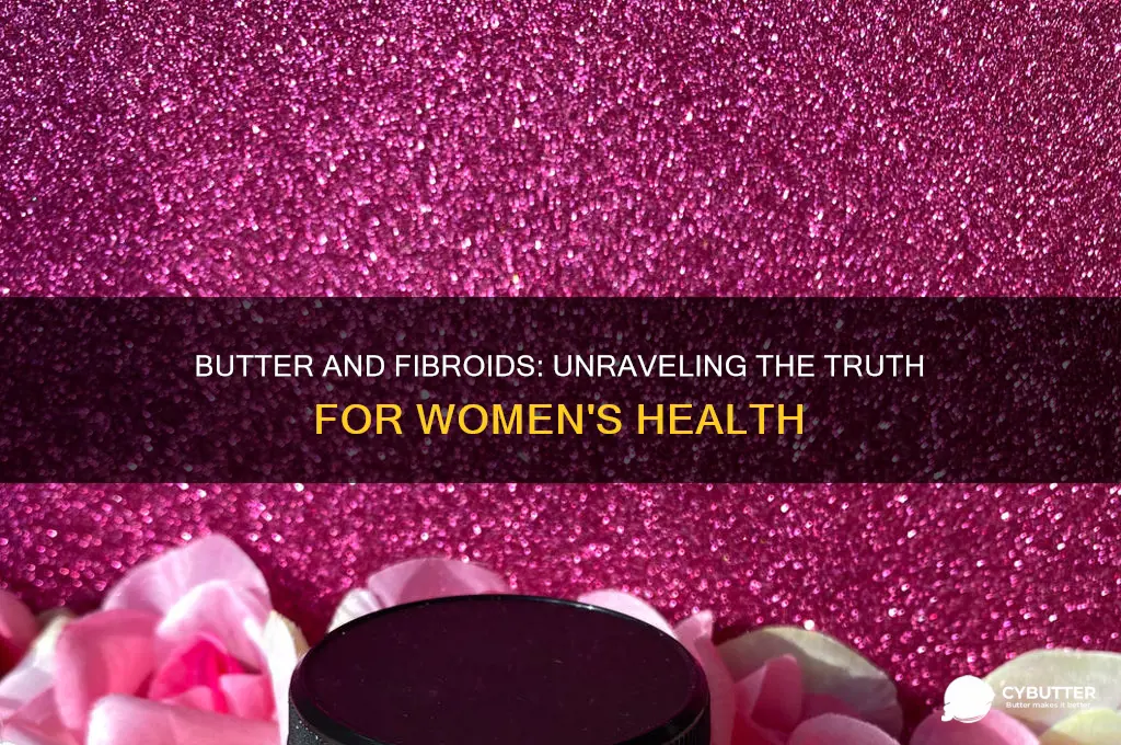 is butter good for fibroids