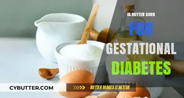 Butter and Gestational Diabetes: Benefits, Risks, and Healthy Alternatives