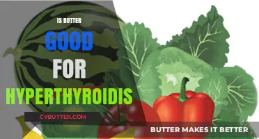 Butter and Hyperthyroidism: Unraveling the Dietary Connection for Thyroid Health